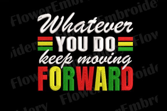 Whatever You Do Keep Moving Embroidery Design